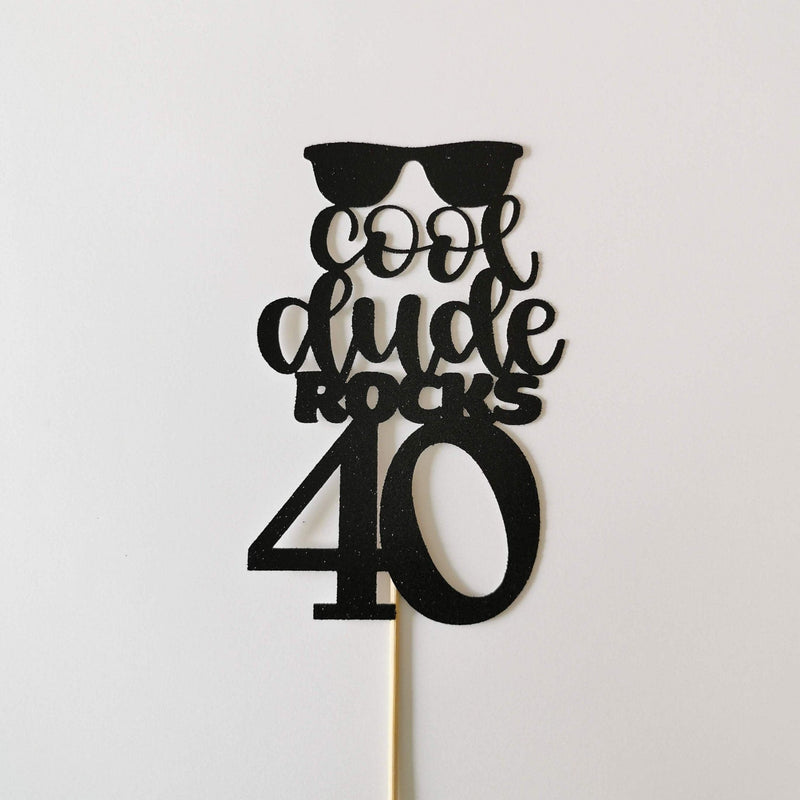 Cool Dude rocks 40 or ANY AGE Cake Topper - giftsandpartythings