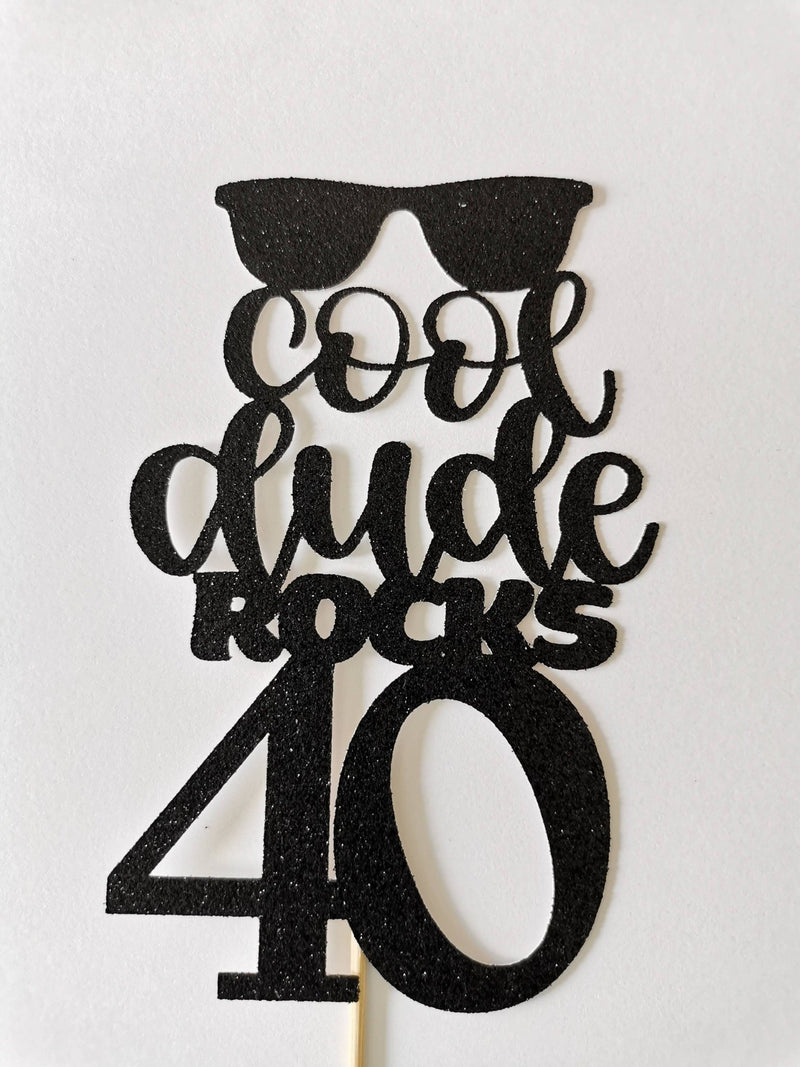 Cool Dude rocks 40 or ANY AGE Cake Topper - giftsandpartythings