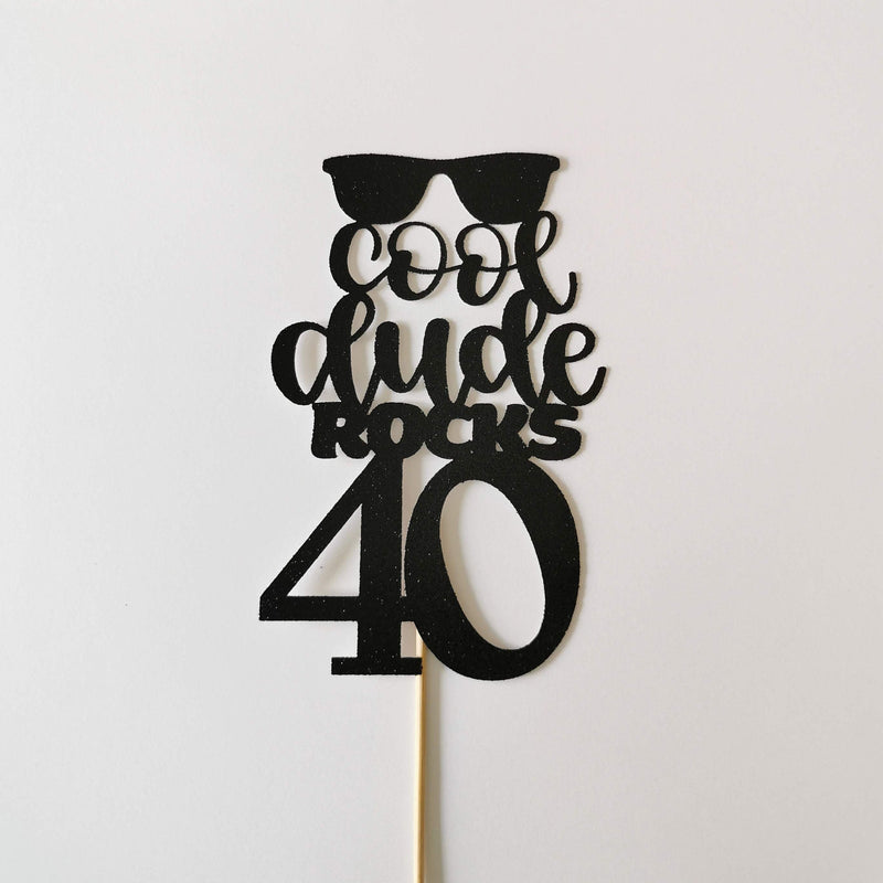 Cool Dude rocks 40 or ANY AGE Cake Topper