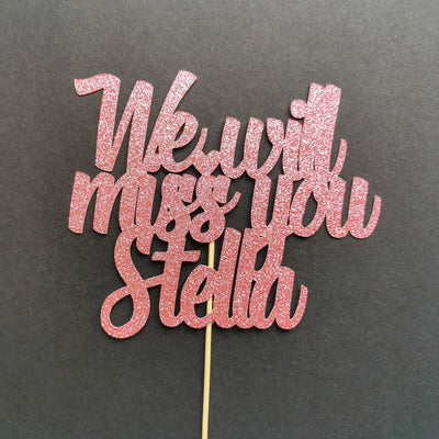 Personalised We will miss you Cake topper