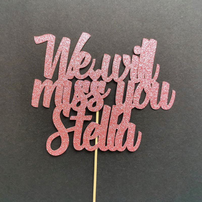 Personalised We will miss you Cake topper