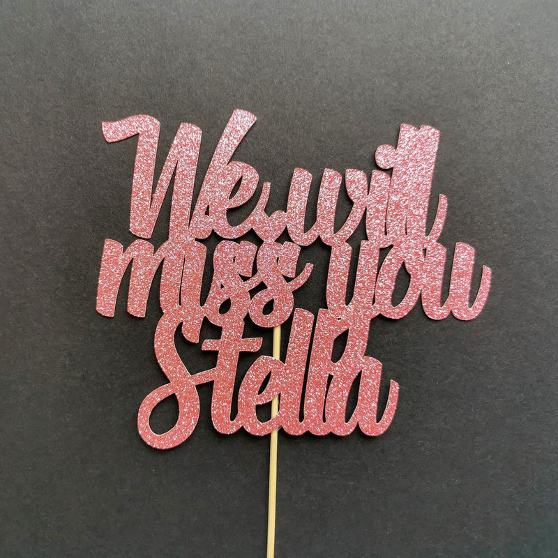 Personalised We will miss you Cake topper