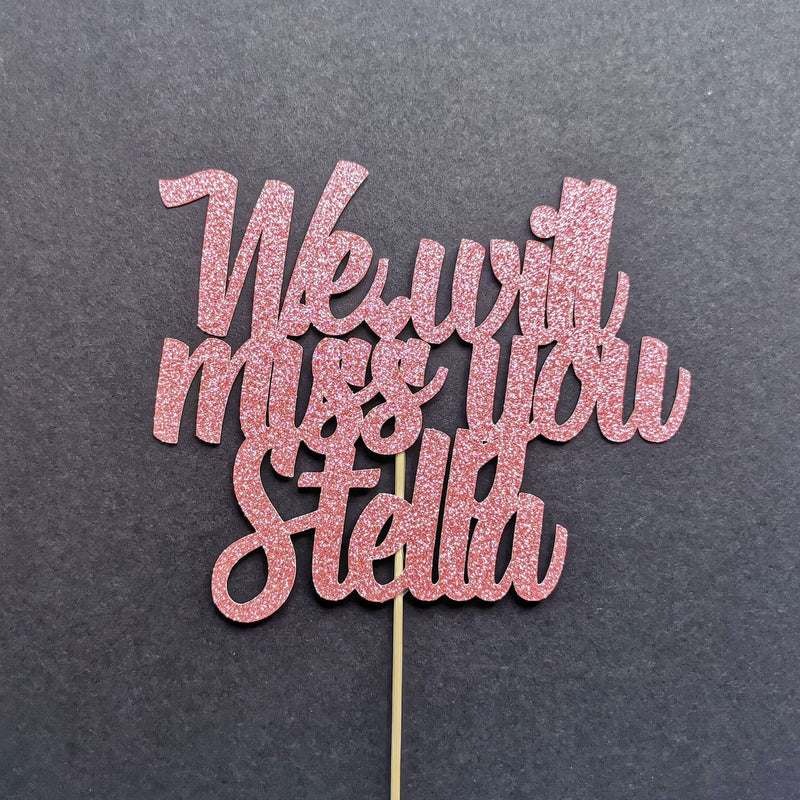 Personalised We will miss you Cake topper